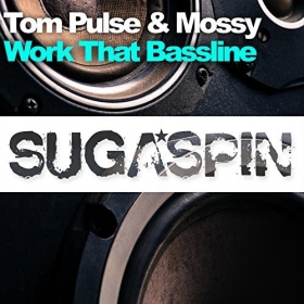 TOM PULSE & MOSSY - WORK THAT BASSLINE